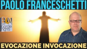 paolo-franceschetti-evocazione-invocazione