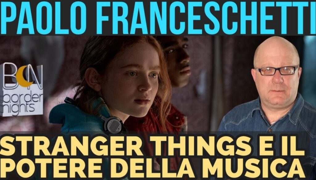 paolo-franceschetti-stranger-things-e-il-potere-della-musica